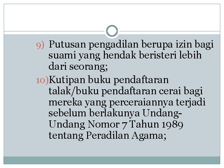 9) Putusan pengadilan berupa izin bagi suami yang hendak beristeri lebih dari seorang; 10)Kutipan