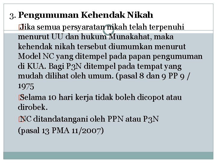 3. Pengumuman Kehendak Nikah � Jika semua persyaratan nikah telah terpenuhi menurut UU dan