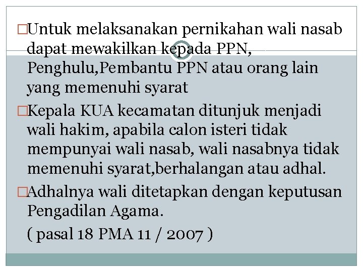 �Untuk melaksanakan pernikahan wali nasab dapat mewakilkan kepada PPN, Penghulu, Pembantu PPN atau orang