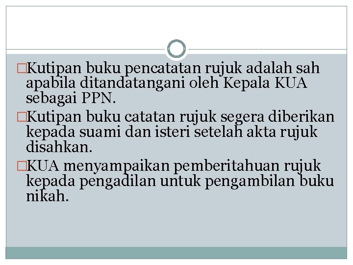 �Kutipan buku pencatatan rujuk adalah sah apabila ditandatangani oleh Kepala KUA sebagai PPN. �Kutipan