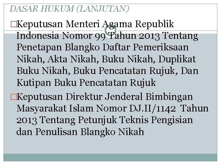 DASAR HUKUM (LANJUTAN) �Keputusan Menteri Agama Republik Indonesia Nomor 99 Tahun 2013 Tentang Penetapan