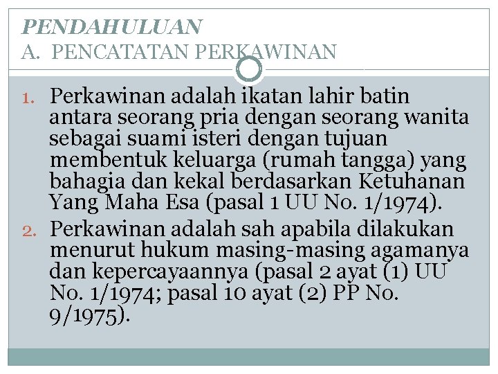 PENDAHULUAN A. PENCATATAN PERKAWINAN 1. Perkawinan adalah ikatan lahir batin antara seorang pria dengan