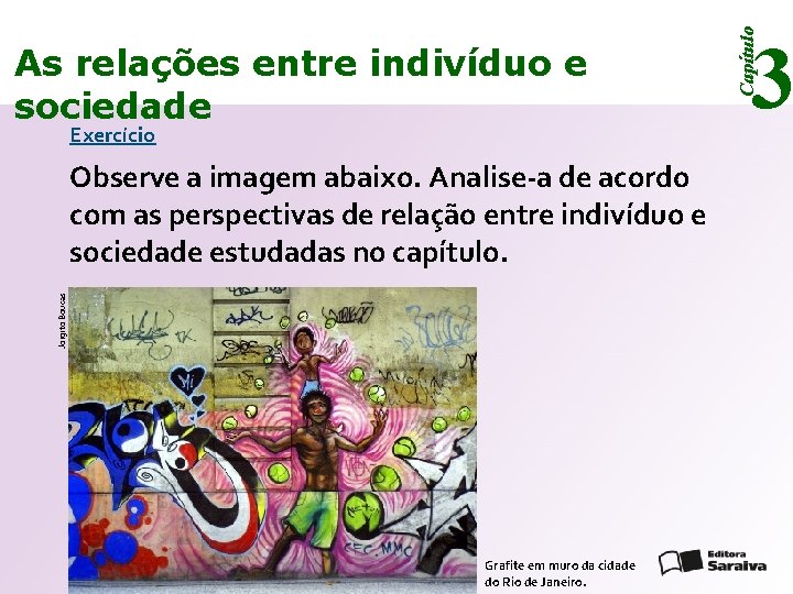 Exercício Jorgito Boucas Observe a imagem abaixo. Analise-a de acordo com as perspectivas de
