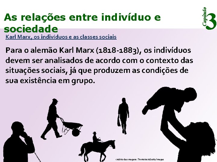 Karl Marx, os indivíduos e as classes sociais Para o alemão Karl Marx (1818