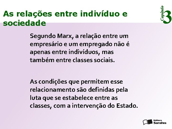 Segundo Marx, a relação entre um empresário e um empregado não é apenas entre
