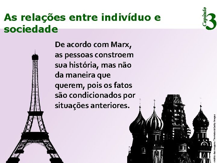 Capítulo As relações entre indivíduo e sociedade 3 crédito das imagens: Thinkstock/Getty Images De