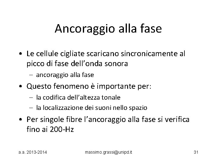 Ancoraggio alla fase • Le cellule cigliate scaricano sincronicamente al picco di fase dell’onda