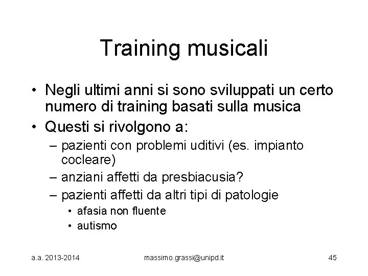 Training musicali • Negli ultimi anni si sono sviluppati un certo numero di training