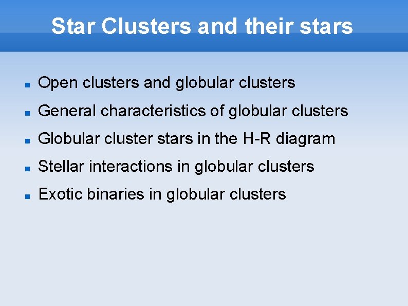 Star Clusters and their stars Open clusters and globular clusters General characteristics of globular