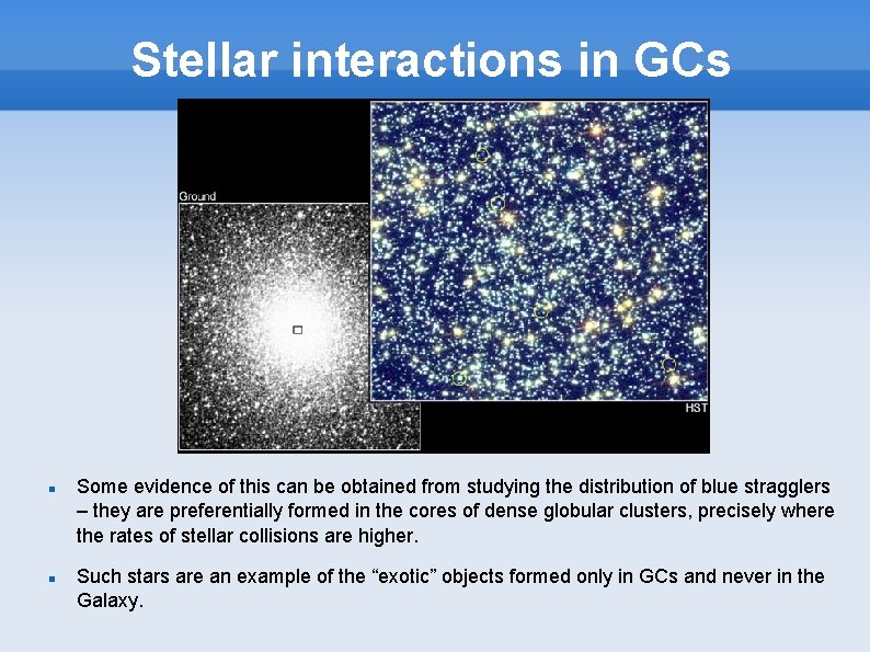 Stellar interactions in GCs Some evidence of this can be obtained from studying the