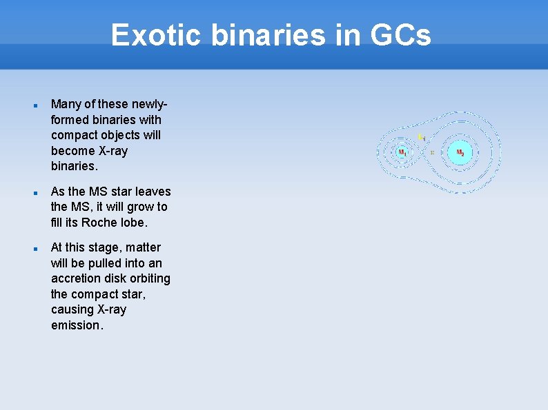 Exotic binaries in GCs Many of these newlyformed binaries with compact objects will become