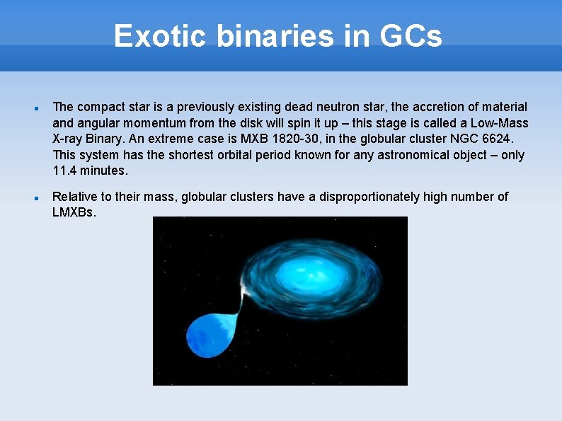 Exotic binaries in GCs The compact star is a previously existing dead neutron star,