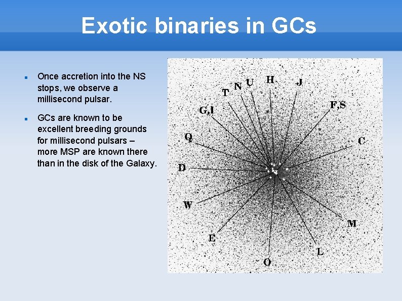 Exotic binaries in GCs Once accretion into the NS stops, we observe a millisecond