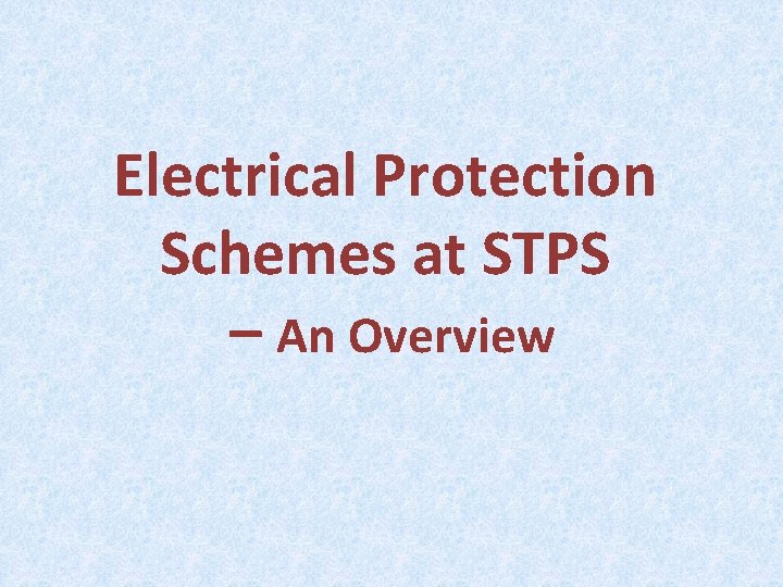 Electrical Protection Schemes at STPS – An Overview 