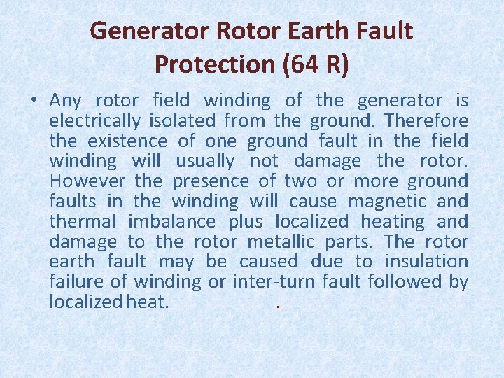 Generator Rotor Earth Fault Protection (64 R) • Any rotor field winding of the