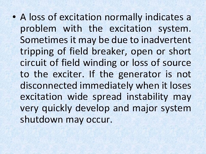  • A loss of excitation normally indicates a problem with the excitation system.