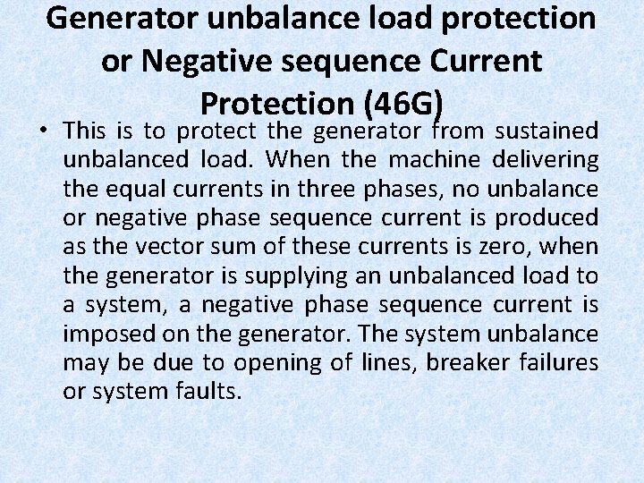 Generator unbalance load protection or Negative sequence Current Protection (46 G) • This is