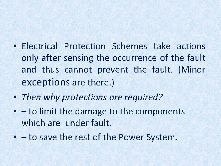  • Electrical Protection Schemes take actions only after sensing the occurrence of the