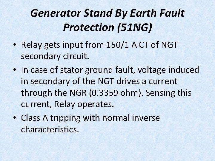 Generator Stand By Earth Fault Protection (51 NG) • Relay gets input from 150/1