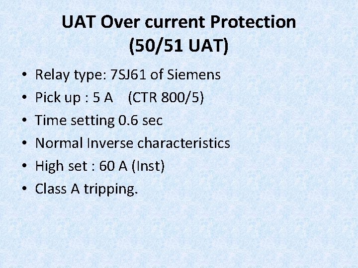 UAT Over current Protection (50/51 UAT) • • • Relay type: 7 SJ 61