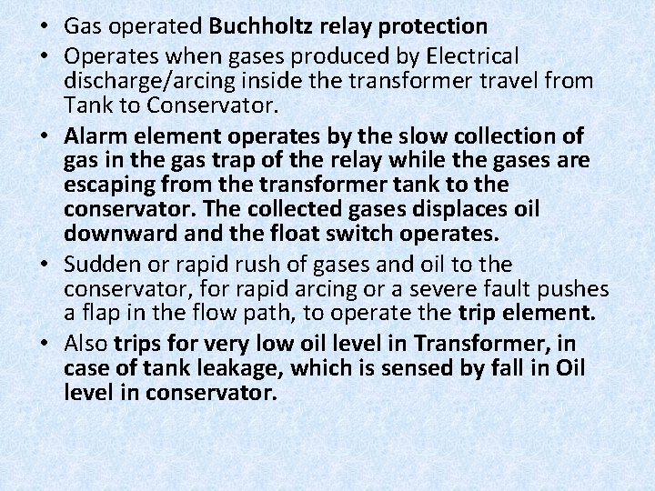  • Gas operated Buchholtz relay protection • Operates when gases produced by Electrical