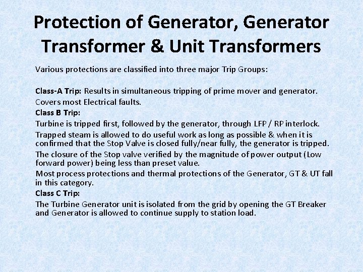 Protection of Generator, Generator Transformer & Unit Transformers Various protections are classified into three