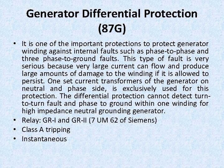 Generator Differential Protection (87 G) • It is one of the important protections to