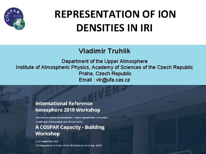  REPRESENTATION OF ION DENSITIES IN IRI Vladimir Truhlik Department of the Upper Atmosphere