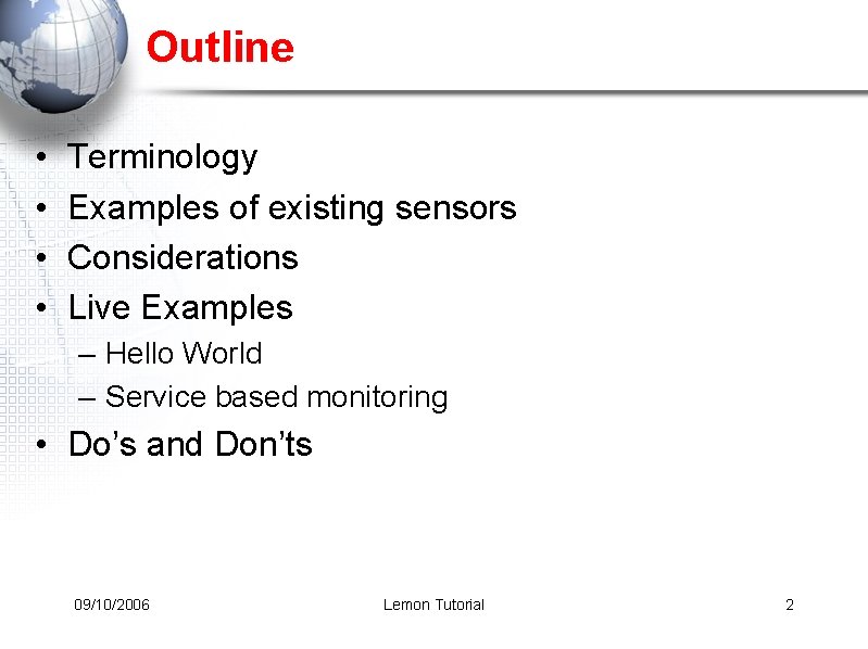 Outline • • Terminology Examples of existing sensors Considerations Live Examples – Hello World