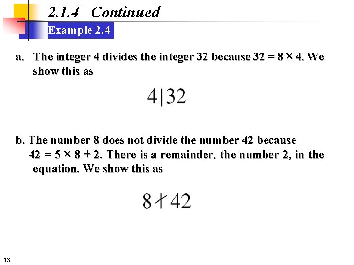 2. 1. 4 Continued Example 2. 4 a. The integer 4 divides the integer