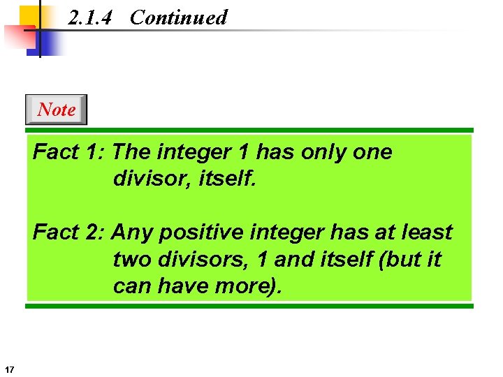 2. 1. 4 Continued Note Fact 1: The integer 1 has only one divisor,