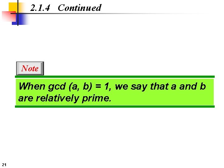 2. 1. 4 Continued Note When gcd (a, b) = 1, we say that