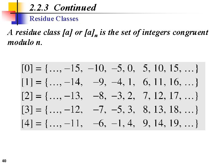 2. 2. 3 Continued Residue Classes A residue class [a] or [a]n is the