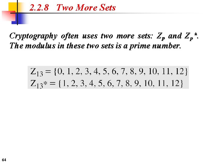 2. 2. 8 Two More Sets Cryptography often uses two more sets: Zp and