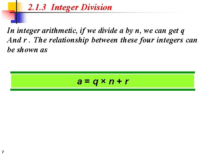 2. 1. 3 Integer Division In integer arithmetic, if we divide a by n,