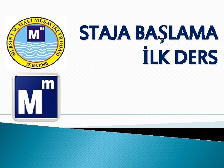 STAJA BAŞLAMA İLK DERS 