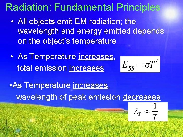 Radiation: Fundamental Principles • All objects emit EM radiation; the wavelength and energy emitted