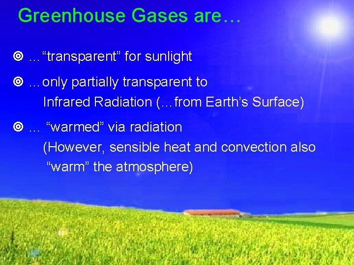 Greenhouse Gases are… ¥ …“transparent” for sunlight ¥ …only partially transparent to Infrared Radiation