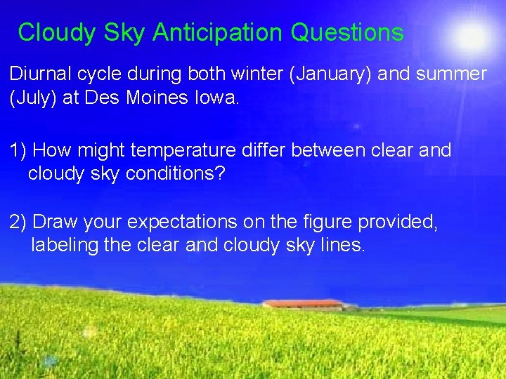 Cloudy Sky Anticipation Questions Diurnal cycle during both winter (January) and summer (July) at