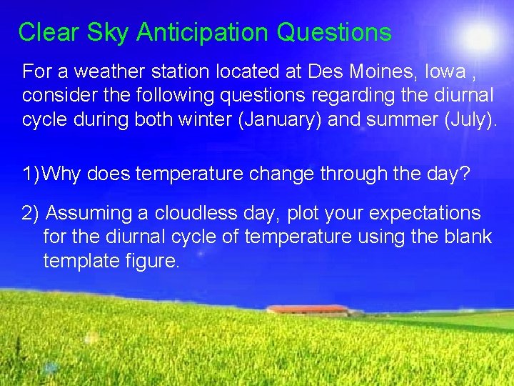 Clear Sky Anticipation Questions For a weather station located at Des Moines, Iowa ,