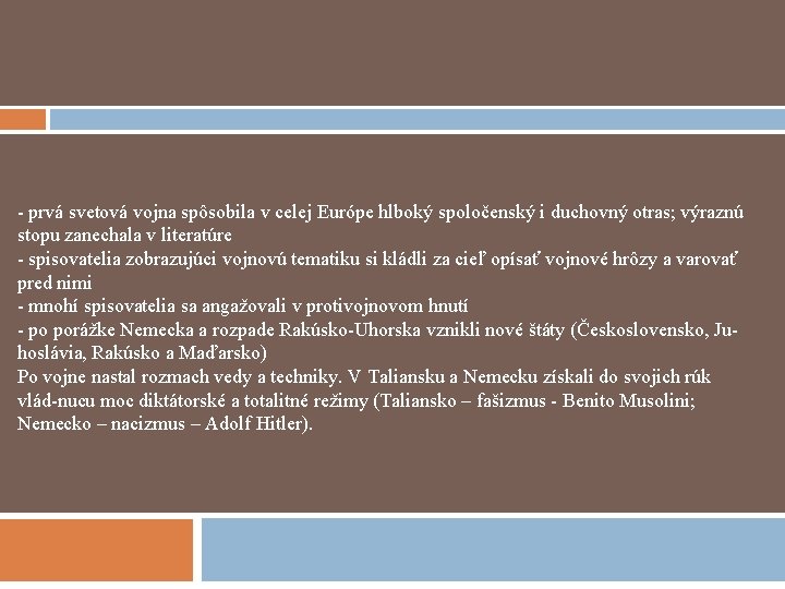- prvá svetová vojna spôsobila v celej Európe hlboký spoločenský i duchovný otras; výraznú