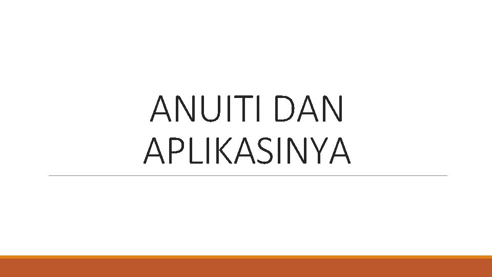 ANUITI DAN APLIKASINYA 