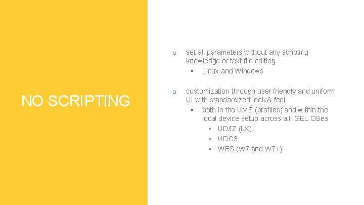 NO SCRIPTING o set all parameters without any scripting knowledge or text file editing