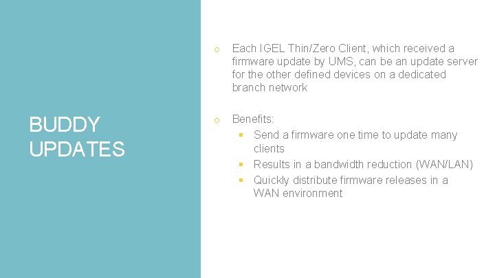 BUDDY UPDATES o Each IGEL Thin/Zero Client, which received a firmware update by UMS,