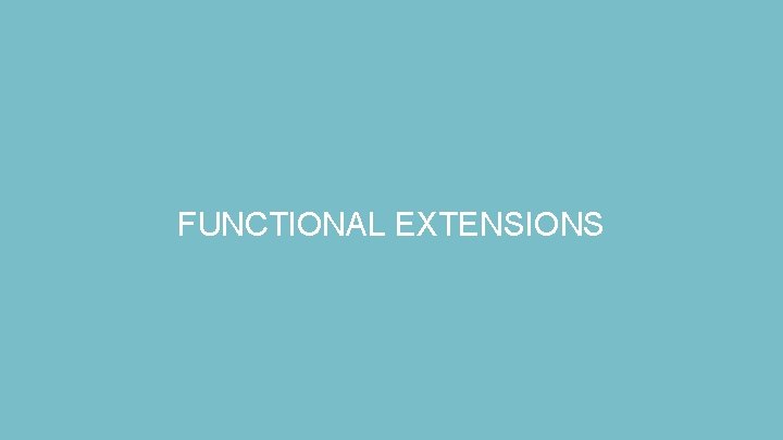 FUNCTIONAL EXTENSIONS 