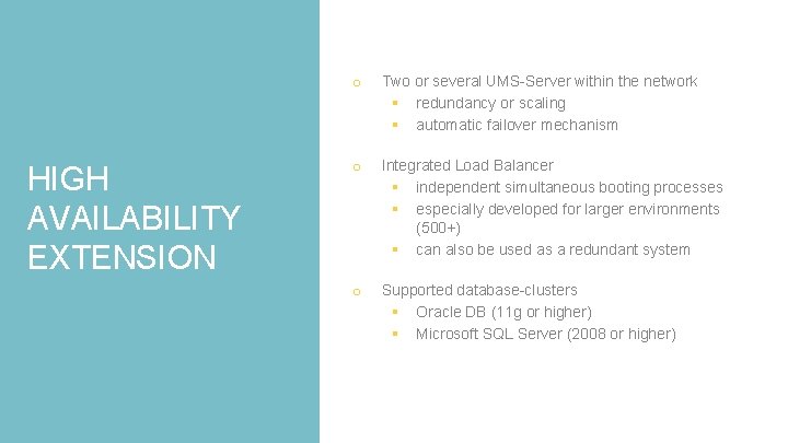 HIGH AVAILABILITY EXTENSION o Two or several UMS-Server within the network § redundancy or