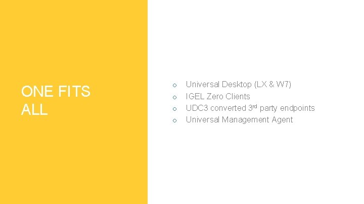 ONE FITS ALL o o Universal Desktop (LX & W 7) IGEL Zero Clients