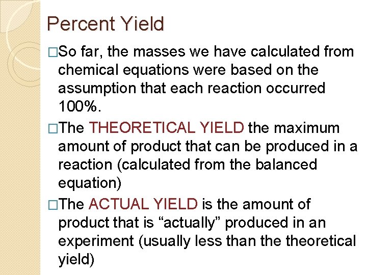 Percent Yield �So far, the masses we have calculated from chemical equations were based