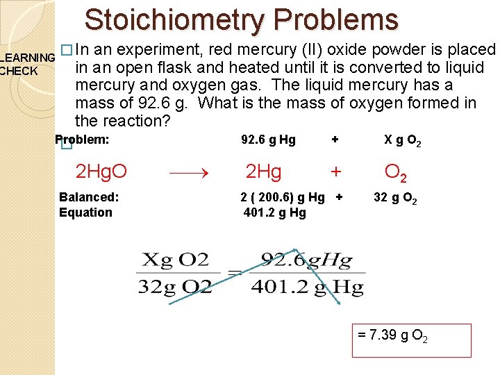 Stoichiometry Problems LEARNING CHECK � In an experiment, red mercury (II) oxide powder is