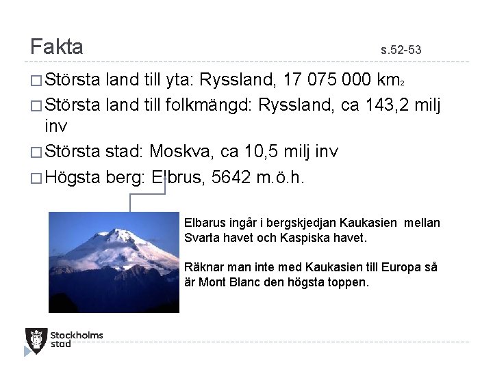 Fakta s. 52 -53 � Största land till yta: Ryssland, 17 075 000 km